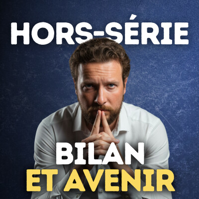 Bilan 2025 : Réflexions sur la vie, l'entrepreneuriat et l'avenir | Hors Série cover