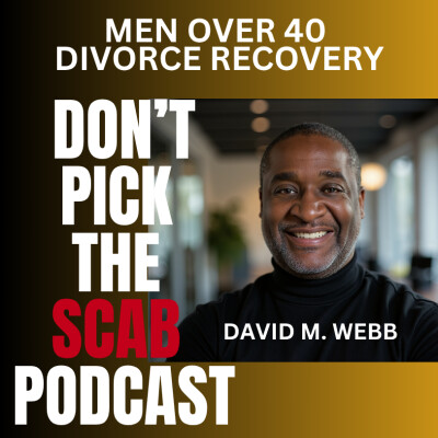 Divorce Over 40? How Mediation Can Save Your Sanity & Wallet 💸- Joe Dillon   || Don’t Pick the Scab Podcast #111 cover