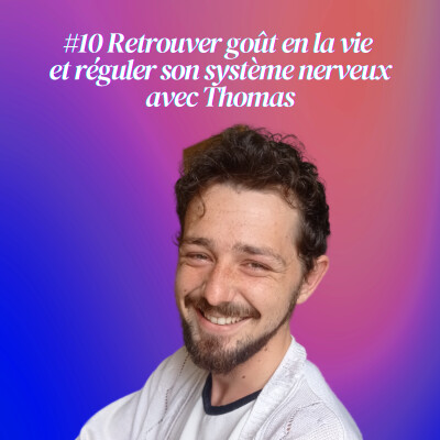 #10 Retrouver goût en la vie et réguler son système nerveux avec Thomas cover