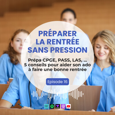 Prépa CPGE, PASS, LAS, ... 5 conseils pour aider son ado à faire une bonne rentrée cover