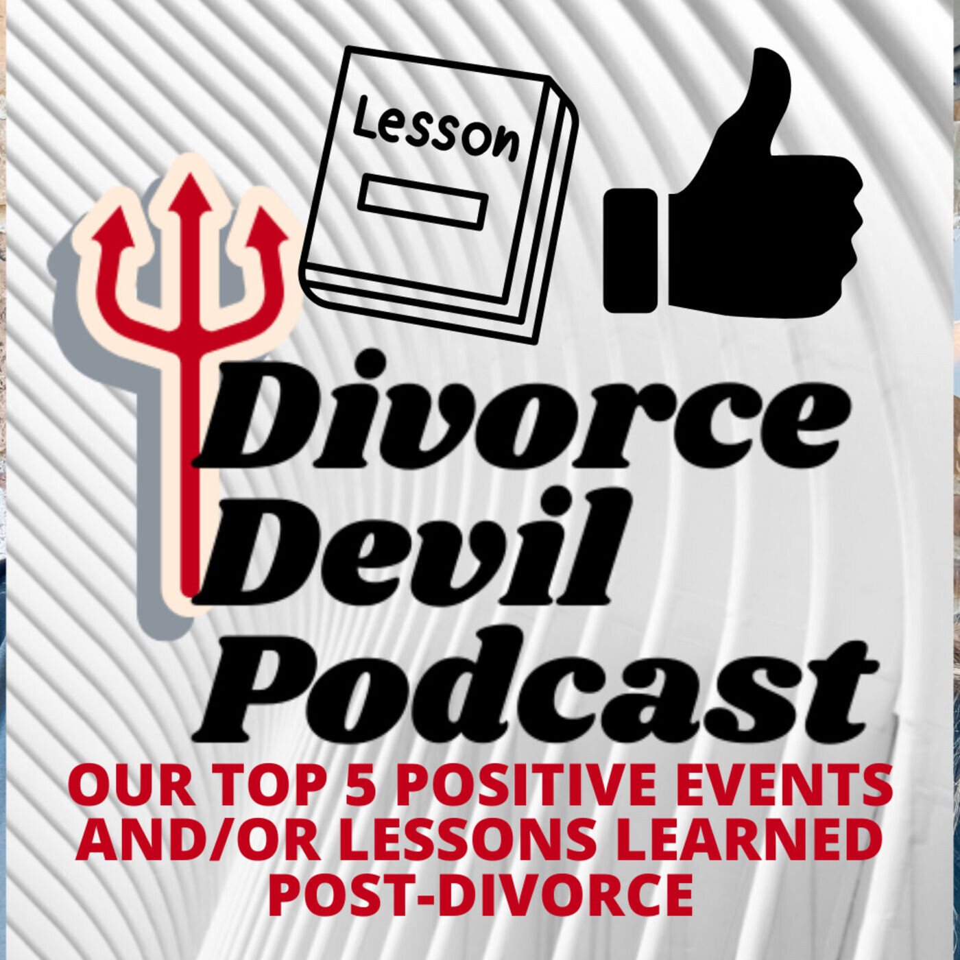 Our top 5 positive events and/or lessons that can happen after a divorce - Divorce Devil Podcast 083 episode artwork