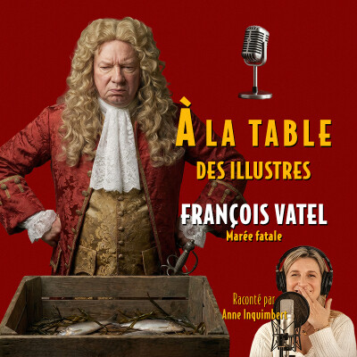 À la table de François Vatel, marée fatale - Podcast d'histoire et de gastronomie cover