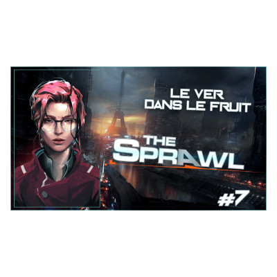 #JDR - The Sprawl 🛴 Paris 2040 : Le ver dans le fruit #Ep07 cover
