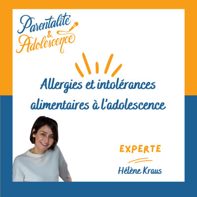 219. Allergies et intolérances à l’adolescence : comment bien nourrir son ado ? cover
