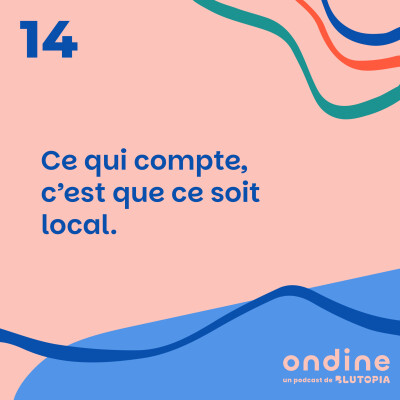 #14 • “Ce qui compte, c’est que ce soit local.” cover