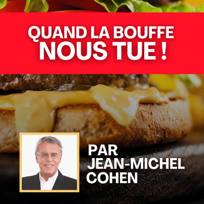 LA MALBOUFFE, QUAND LA BOUFFE NOUS TUE ! Par Jean-Michel Cohen cover