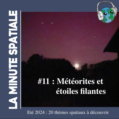 #11 : Météorites & étoiles filantes. 20 thèmes spatiaux. Été 2024 cover