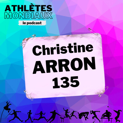 #135 Christine Arron - La "Reine Christine" de retour sur la terre de ses exploits cover