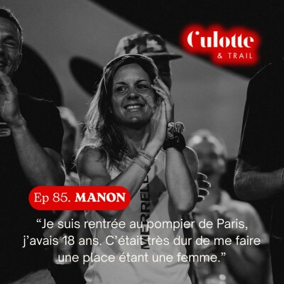 EP 85. MANON CAMPANO: "JE SUIS RENTREE AU POMPIER DE PARIS, J'AVAIS 18 ANS. C'ETAIT TRES DUR DE ME FAIRE UNE PLACE ETANT UNE FEMME". cover