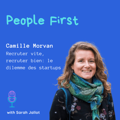 #2 - Camille Morvan (Goshaba) - Recruter vite, recruter bien : le dilemme des startups cover