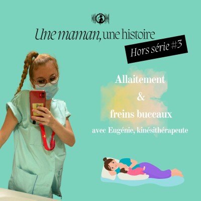 Hors série #3 : Allaitement et freins buccaux avec Eugénie, kinésithérapeute cover