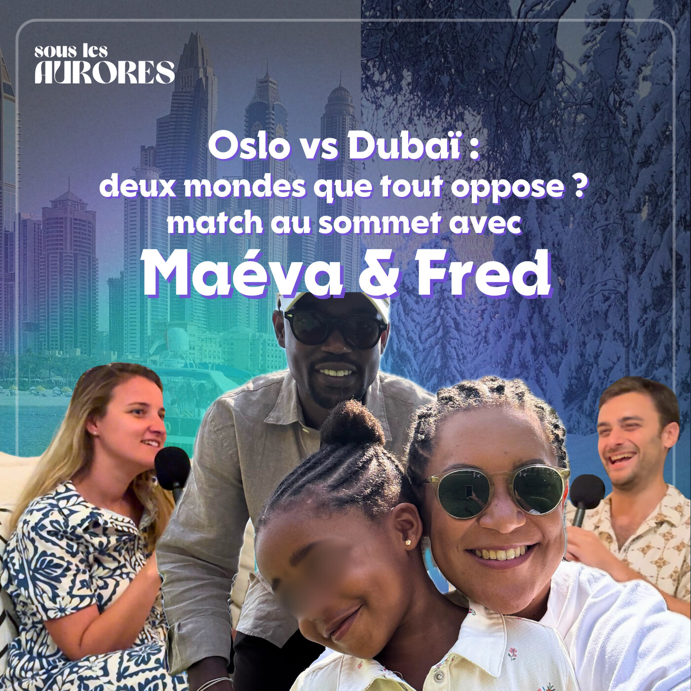 #24 - OSLO vs DUBAÏ : DEUX MONDES QUE TOUT OPPOSE ? MATCH AU SOMMET AVEC MAÉVA ET FRED episode artwork