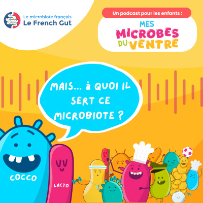 Mes microbes du ventre - Episode 2 - Mais... à quoi il sert ce microbiote ? cover