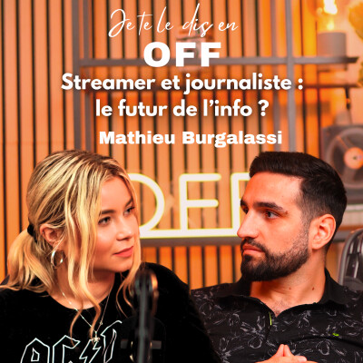 #12 : Mathieu Burgalassi : streamer et journaliste : le futur de l'info ? cover