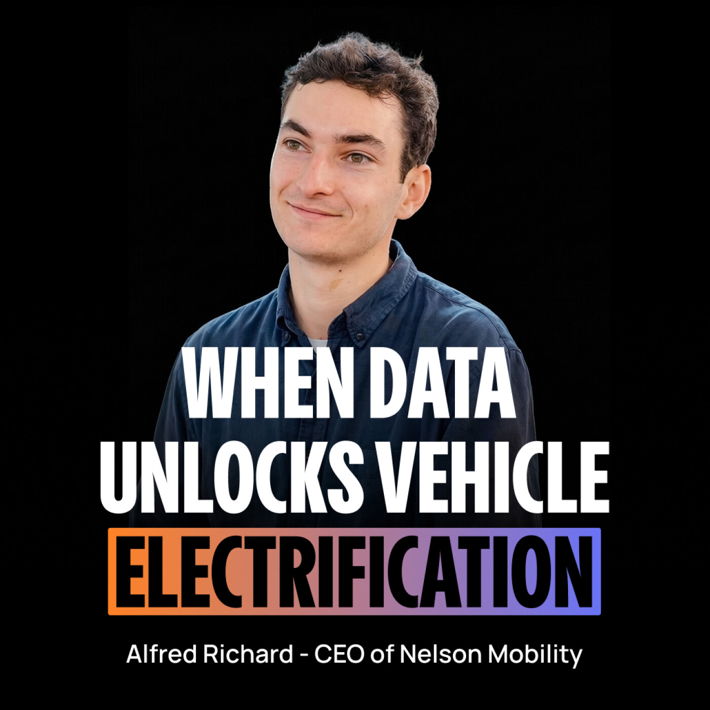 [EN] From the French army to electrifying corporate fleets – Alfred Richard (CEO of Nelson) episode artwork