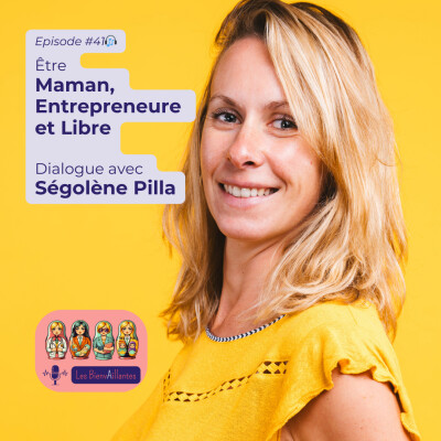 Être maman, entrepreneure et libre : Dialogue avec Ségolène Pilla (#41) cover