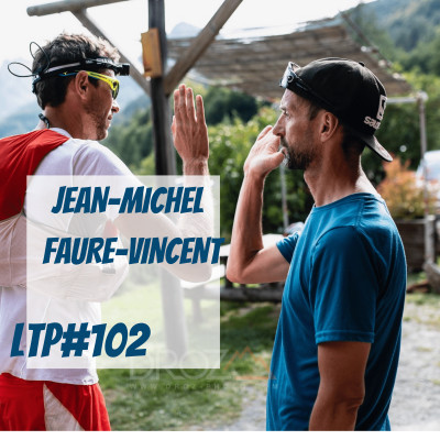 LTP#102 JEAN-MICHEL FAURE-VINCENT "PERFORMANCE ET RETOUR AUX SOURCES DU TRAIL" cover