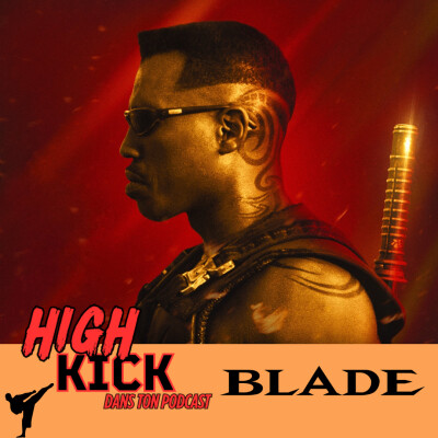 [47] Blade | Le podcast qui cause des films d'arts martiaux cover