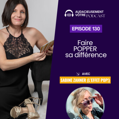 Episode 130 : Faire POPPER sa différence (Interview de Sabine Zahner - l'effet Pop !) cover