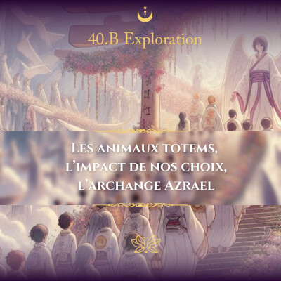 40.B Exploration : les animaux totems, l’impact de nos choix, l’archange Azrael cover