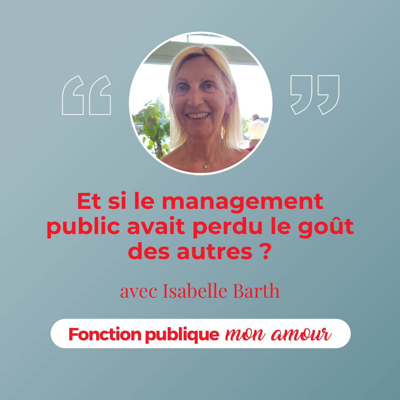 Et si le management public avait perdu le goût des autres ? avec Isabelle Barth Et si le management public avait perdu le goût des autres ? avec Isabelle Barth