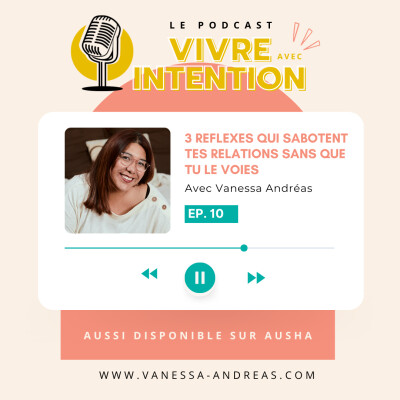 Episode 10 : 3 reflexes qui sabotent tes relations sans que tu le voies cover
