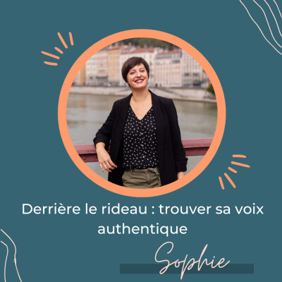 Derrière le rideau : trouver sa voix authentique – Regards croisés avec Sophie Hours - Maisonnave cover