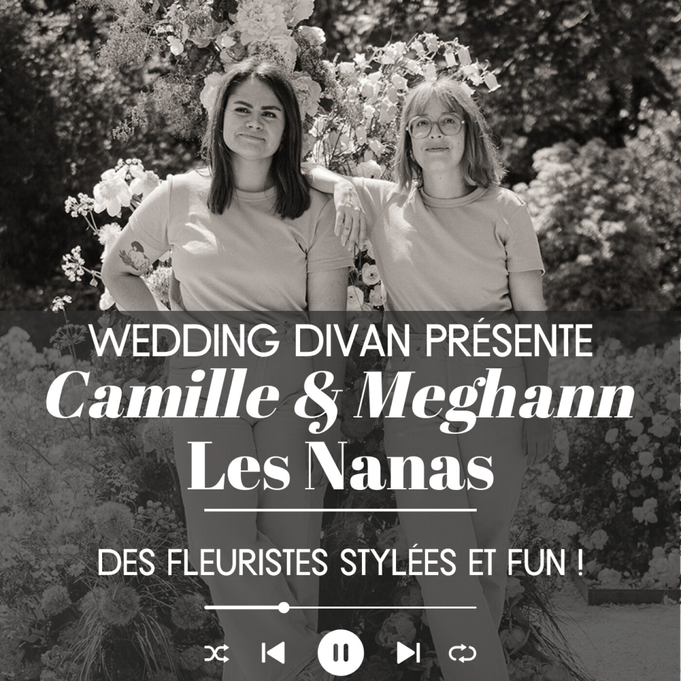 136. Rencontre avec Camille & Meghann, les fleuristes stylées et fun '' Les Nanas". episode artwork