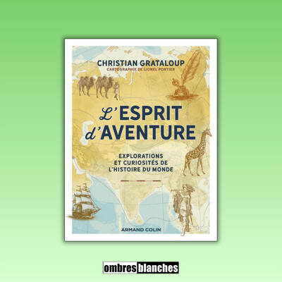 Christian Grataloup → L’esprit d’aventure. Explorations et curiosités de l’histoire du monde cover