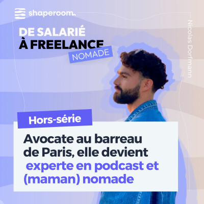 [Hors-série] Avocate au barreau de Paris, elle devient freelance experte en podcast et (maman) nomade - Avec Mélanie cover