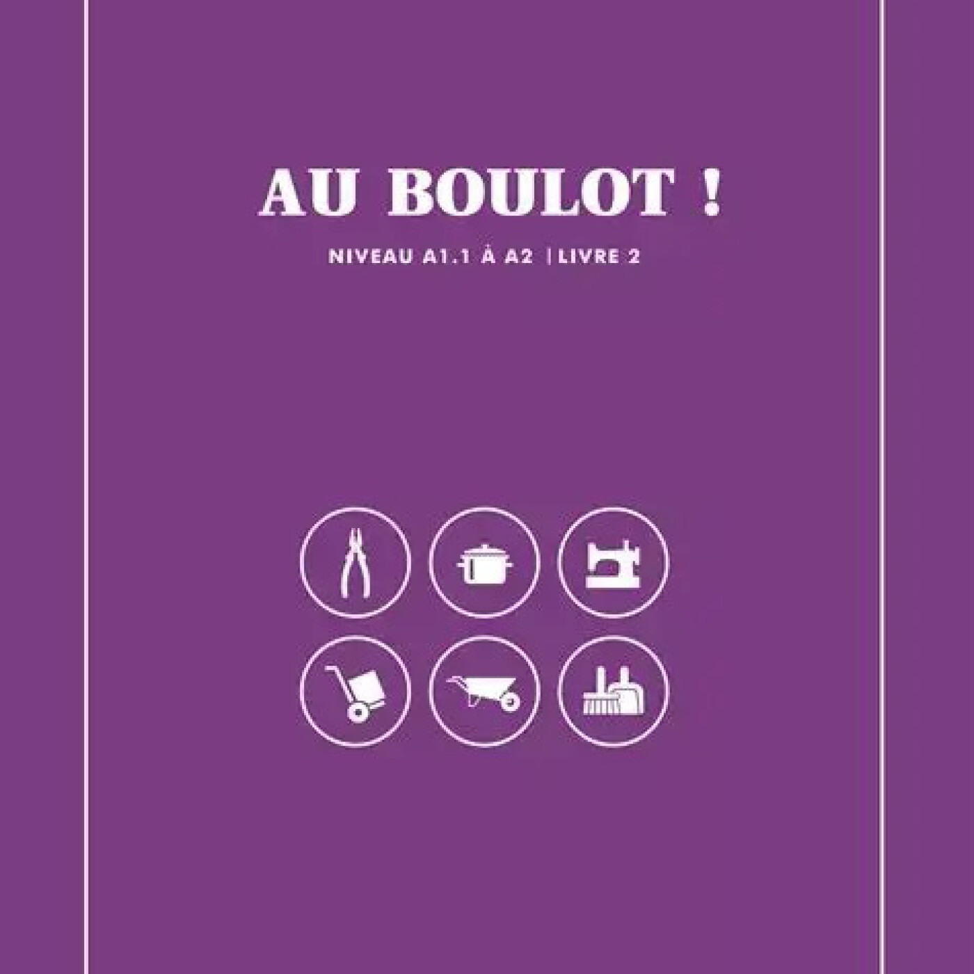 Outil : Au boulot , un outil clair, pensé pour des apprenants en post-alpha, FLE A1-A2 ou en remédiation illettrisme Outil : Au boulot , un outil clair, pensé pour des apprenants en post-alpha, FLE A1-A2 ou en remédiation illettrisme