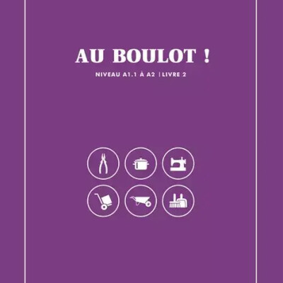 Outil : Au boulot , un outil clair, pensé pour des apprenants en post-alpha, FLE A1-A2 ou en remédiation illettrisme cover