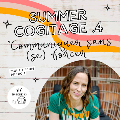 #43 - Communiquer sans (se) forcer (Ép 4 Summer 25) cover