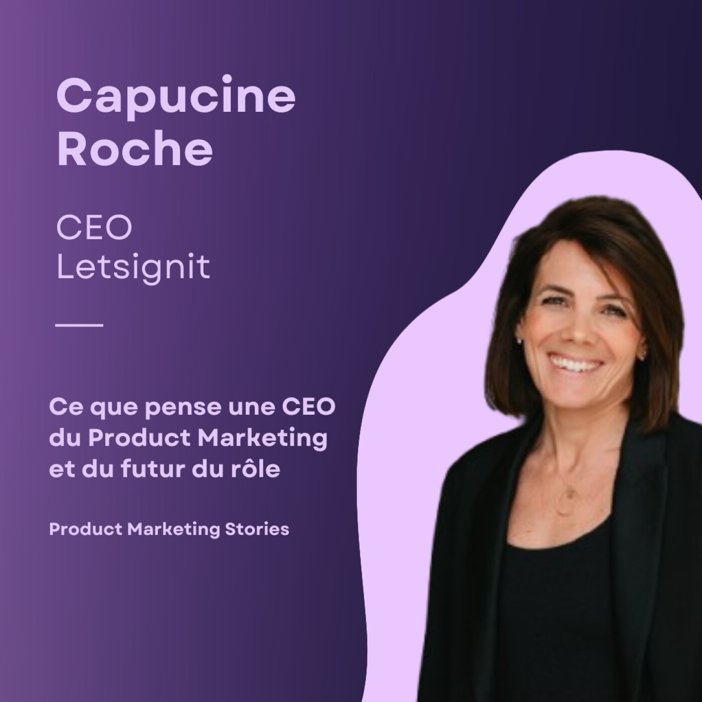 Letsignit : Ce qu’une CEO attend vraiment d’un PMM pour créer de la valeur | Capucine Roche episode artwork