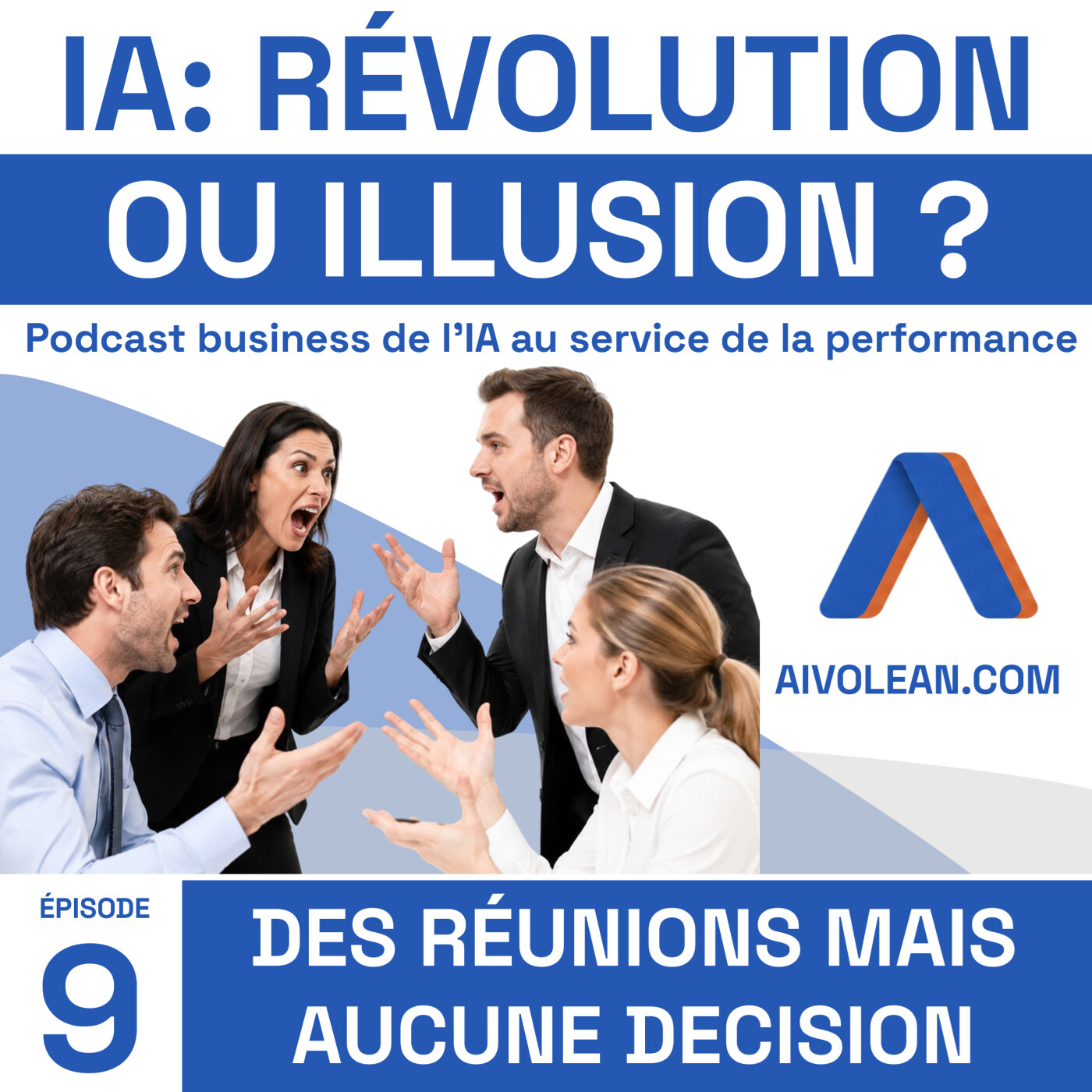 IA : Révolution ou Illusion Ep9 | Trop de réunions, aucune décision