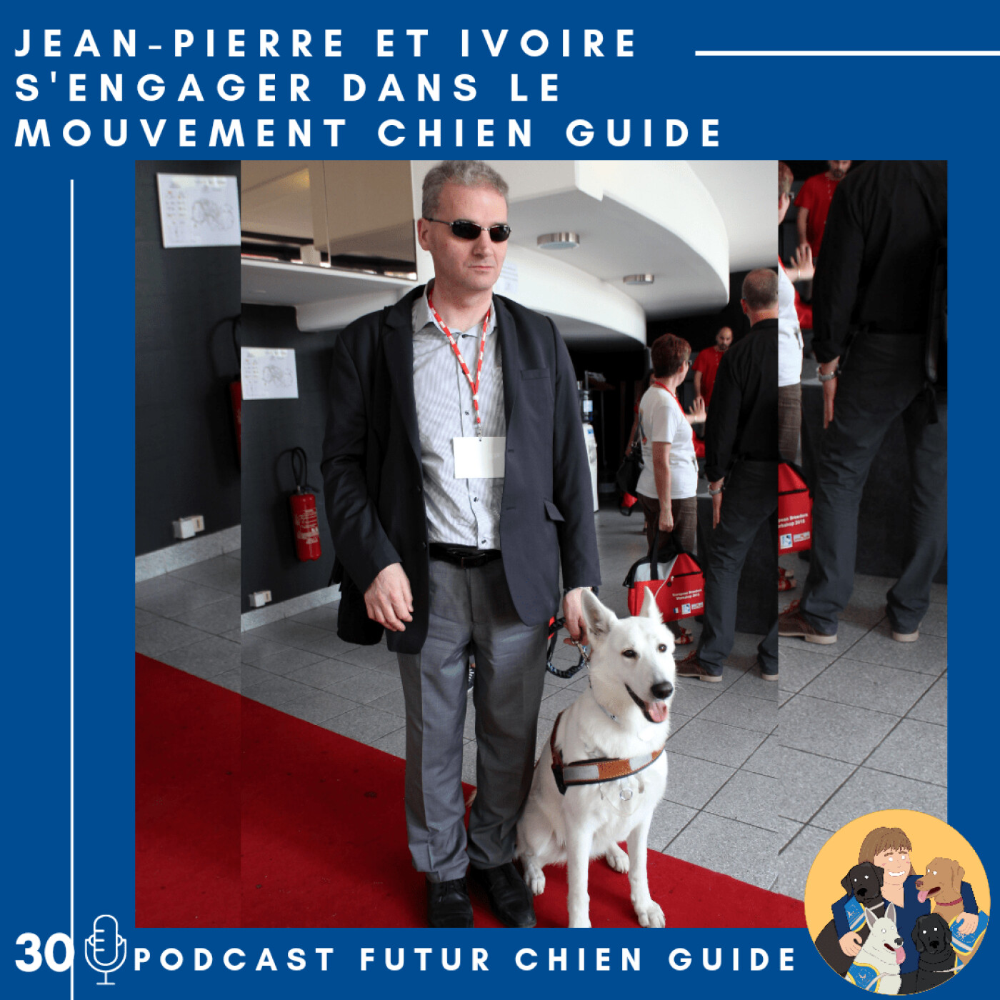 🦮30 - Jean-Pierre et Ivoire - S'engager dans le mouvement chien guide
