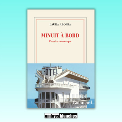 Laura Alcoba → Minuit à bord : Enquête romanesque cover
