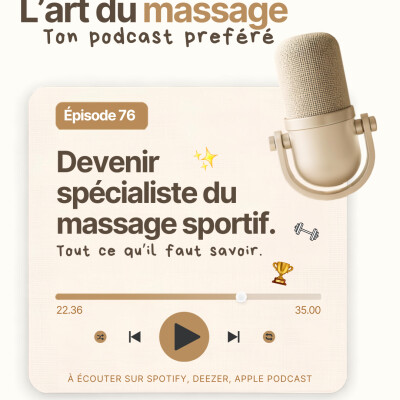 Épisode 76 - Devenir spécialiste du massage sportif - Tout ce qu’il faut savoir. cover