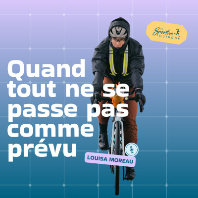 Quand tout ne se passe pas comme prévu avec Louisa Moreau  | Ultracyclisme, Ultra cyclisme, témoignage de sportive, premier ultra cover