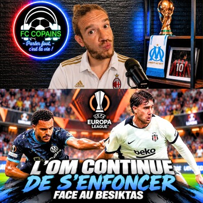 Débat Coupe d'Europe - Besiktas vs Olympique Marseille le debrief - L'OM continue de s'enfoncer cover