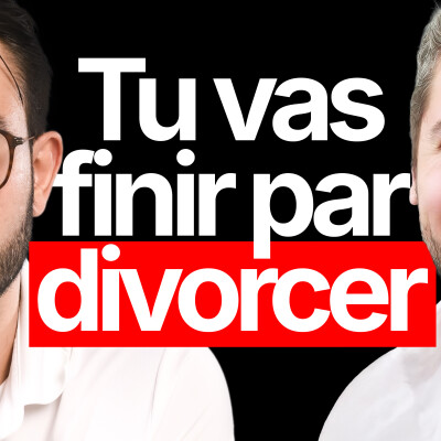 55 % de divorces : pourquoi on n’ose plus aimer aujourd’hui #247 cover