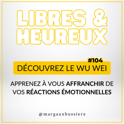 #104 - Diminuer nos réactions émotionnelles grâce au Wu Wei ☯️ cover
