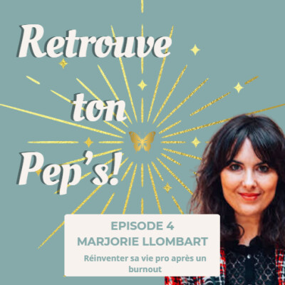 Épisode 4 - Réinventer sa vie pro après un burnout : l’éclairage puissant de Marjorie Llombart cover