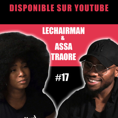 #17 LeChairman & Assa Traoré parlent Justice Pour Adama, Violences Policières, Militantisme, Omar Sy cover
