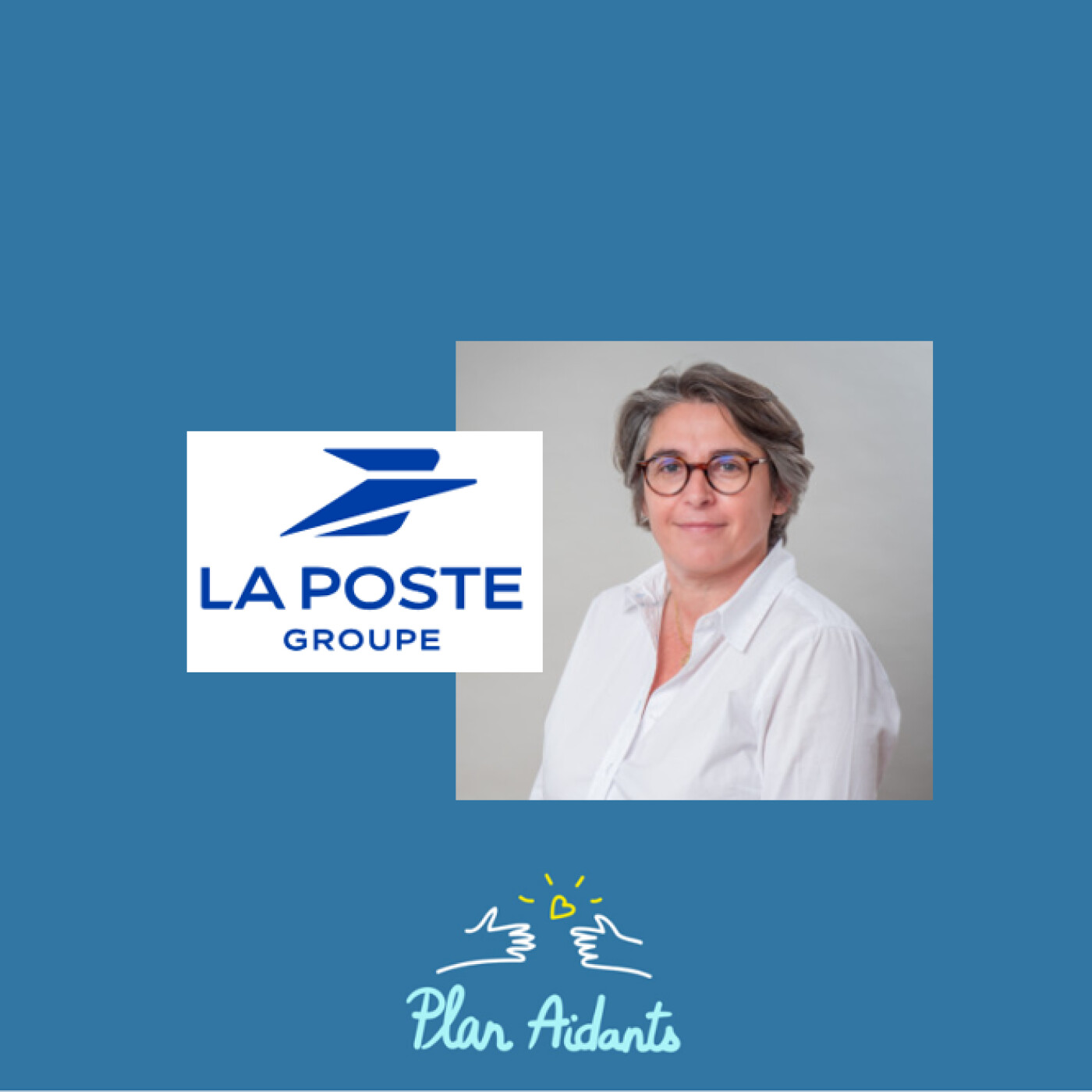 #23 EXPERT La Poste, entreprise engagée en faveur de ses salariés aidants : retour d’expérience Laurence Hulin