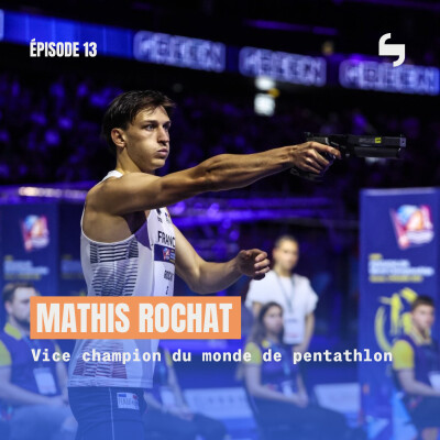#13 Mathis Rochat - Vice-champion du monde de pentathlon, une première en France depuis 6 ans | "Mon but, c'est d'être champion olympique" cover