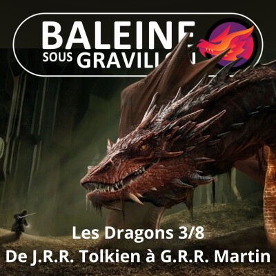 S07E12 Les Dragons 3/8 : De J.R.R. Tolkien à G.R.R. Martin (Léah Thomas-Bion) cover