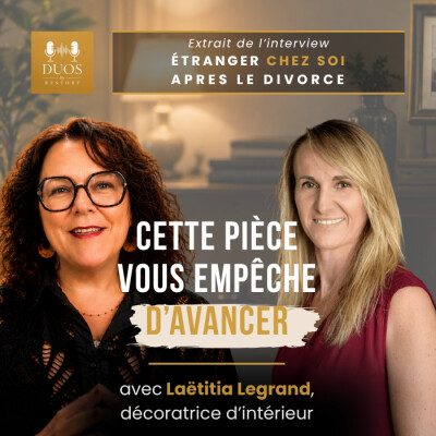 🎙️Cette pièce vous empêche d'avancer depuis votre divorce - Extrait du podcast DUOS by RESTORY avec Laëtitia de LaetiDécore cover