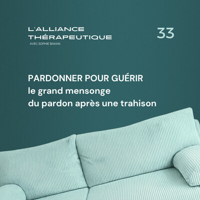 Pardonner pour guérir : le grand mensonge du pardon après une trahison E33 cover