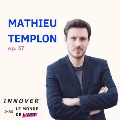 #37 Mathieu Templon - La passion du métier de galeriste cover
